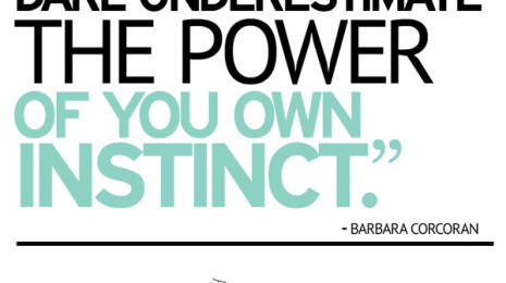 Don't you dare underestimate the power of your own instinct